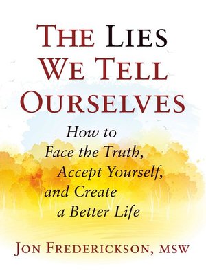 cover image of The Lies We Tell Ourselves
